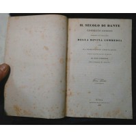 1838 - IL SECOLO DI DANTE COMMENTO STORICO DELLA DIVINA COMMEDIA - UGO FOSCOLO