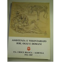 ASSISTENZA E VOLONTARIATO - IERI, OGGI E DOMANI CROCE BIANCA ALBENGA 1987 (LN2)