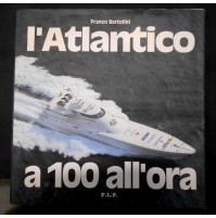 Atlantico a 100 all'ora - Destriero - Sfida per il Nastro Azzurro - F. BARTOLINI