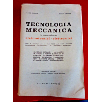 CARLO GAGGIA - TECNOLOGIA MECCANICA PER ELETTROTECNICI ELETTRONICI - DEL BIANCO