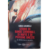 CARLO LUCARELLI - STORIE DI BANDE CRIMINALI, DI MAFIE E DI PERSONE ONESTE -
