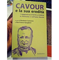 Cotroneo, Quaglieni - Cavour e la sua eredità - Rubbettino - Prima edizione 2010