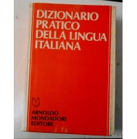 DIZIONARIO PRATICO DELLA LINGUA ITALIANA - MONDADORI - 1987