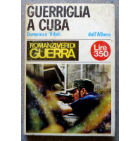 DOMENICO VITALI - GUERRIGLIA A CUBA - ROMANZI DI GUERRA