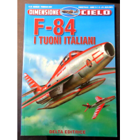 F-84 I TUONI ITALIANI  - DELTA EDITRICE - DIMENSIONE CIELO