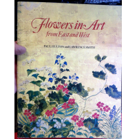 FLOWERS IN ART from EAST AND WEST - PAUL HULTON and LAWRENCE SMITH -