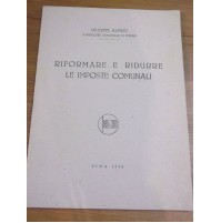 G. ALPINO - RIFORMARE E RIDURRE LE IMPOSTE COMUNALI - TORINO 1956 P.L.I. L-19
