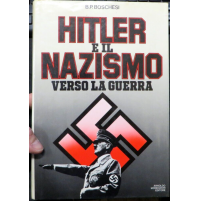 HITLER E IL NAZISMO - VERSO LA GUERRA - MONDADORI / B.P. BOSCHESI