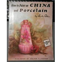 HOW TO PAINT ON CHINA AND PORCELAIN By LOLA ADES - Ceramica - Manuale Fai da te