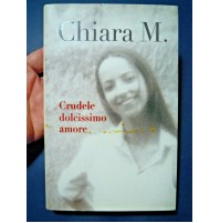 LIBRO CHIARA M. - CRUDELE DOLCISSIMO AMORE - ED. SAN PAOLO ( TRENTO )  L-11