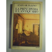 LIBRO ENZO SICILIANO - LA PRINCIPESSA E L'ANTIQUARIO - ROMANZO RIZZOLI (S/L-30)