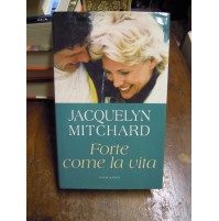 LIBRO : JACQUELYN MITCHARD - FORTE COME LA VITA -   (S/L-30)