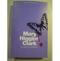 LIBRO : MARY HIGGINS CLARK - LA FIGLIA PREDILETTA -  (ST/L-30)