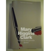 LIBRO : MARY HIGGINS CLARK - MENTRE LA MIA PICCOLA DORME -  (ST/L-30)