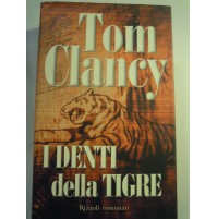 LIBRO : TOM CLANCY - I DENTI DELLA TIGRE - RIZZOLI ROMANZO (ST/L-30)