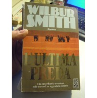 LIBRO : WILBUR SMITH ROMANZO - L'ULTIMA PREDA - (LV-6)