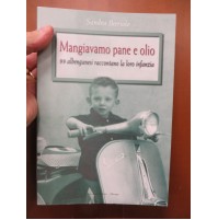 MANGIAVAMO PANE E OLIO - 99 ALBENGANESI RACCONTANO LA LORO INFANZIA - 2006 -