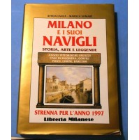 MILANO E I SUOI NAVIGLIA - STORIA , ARTE E LEGGENDE - 1997 