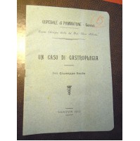 OSPEDALE di PAMMATONE GENOVA - UN CASO DI GASTROPLEGIA - DOTTOR G. SCOLA - 1912