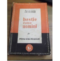 PRIME EDIZIONI - PRIMO LUIGI DE ALLEGRI - BESTIE COME UOMINI - Gastaldi 1958 (SV