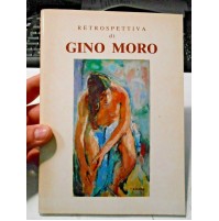 RETROSPETTIVA DI GINO MORO - 1901 - 1977 / GALLERIA CARINI MILANO 