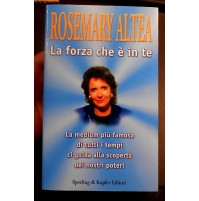 ROSEMARY ALTEA - LA FORZA CHE E' IN TE - SPERLING & KUPFER 1999 IIIa EDIZIONE