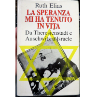 RUTH ELIAS - LA SPERANZA MI HA TENUTO IN VITA - Da Theresienstadt a Israele