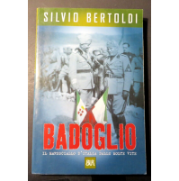 SILVIO BERTOLDI - BADOGLIO IL MARESCIALLO D'ITALIA DALLE MOLTE VITE - BUR