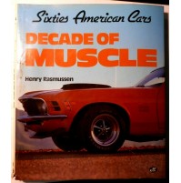 SIXTIES AMERICAN CARS - DECADE OF MUSCLE - Henry Rasmussen