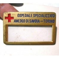 TARGHETTA SPILLA PIN - OSPEDALE SPECIALIZZATO - AMEDEO DI SAVOIA TORINO VINTAGE 