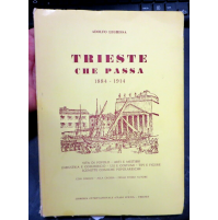 TRIESTE CHE PASSA 1884-1914 - ADOLFO LEGHISSA - SECONDA EDIZIONE 1971