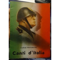 CARLO PETTINATO " CANTI D'ITALIA " 1939 EDIZIONI GIOVINEZZA MILANO - MUSSOLINI DUCE ( LN5 )